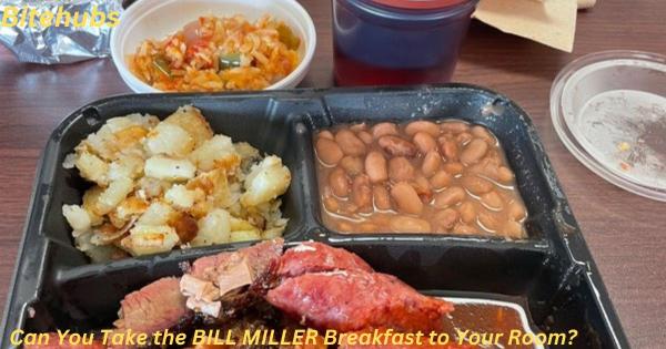 Can You Take the BILL MILLER Breakfast to Your Room?